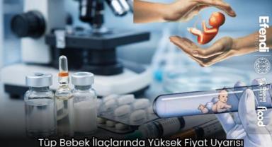 Tüp Bebek İlaçlarında Yüksek Fiyat Uyarısı