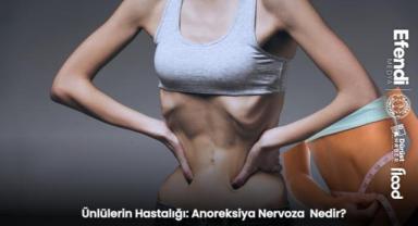 Ünlülerin Hastalığı: Anoreksiya Nervoza Nedir?