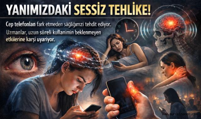 Yanı Başımızdaki Sessiz Tehlike: Telefonlar