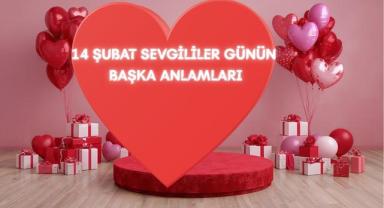 14 Şubat Sevgililer Gününün Başka Anlamı Var Mı?