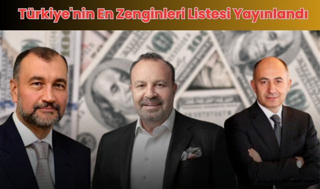 2026 Türkiye'nin En Zenginleri Listesi Yayınlandı