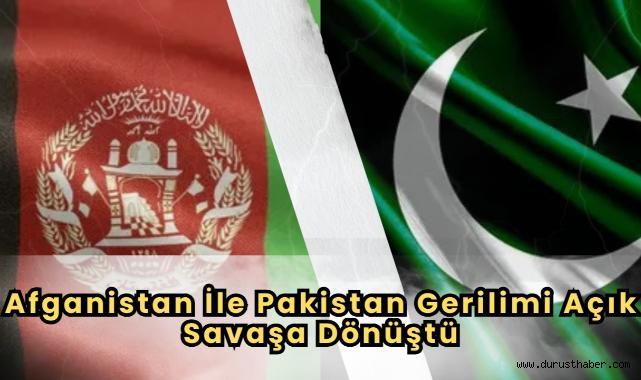Afganistan İle Pakistan Gerilimi Açık Savaşa Dönüştü