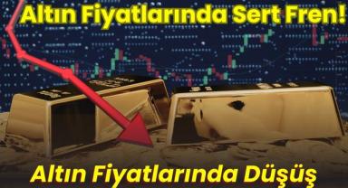 Altın Fiyatlarında Sert Fren! Altın Güne Düşüşle Başladı
