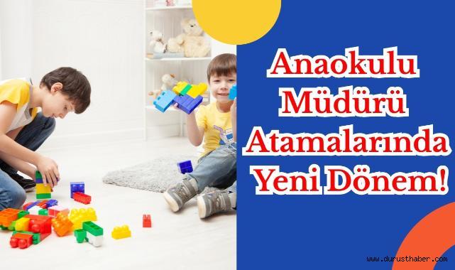 Anaokulu Müdürü Atamalarında Yeni Dönem!