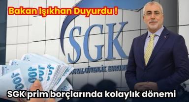 Bakan Işıkhan duyurdu: SGK prim borçlarında kolaylık dönemi