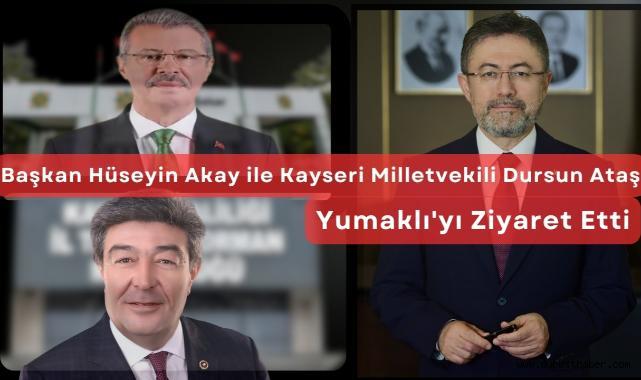 Başkan Hüseyin Akay ile Kayseri Milletvekili Dursun Ataş, Yumaklı'yı Ziyaret Etti
