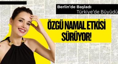 Berlin’de Başladı, Türkiye’de Büyüdü: Özgü Namal Etkisi Sürüyor!