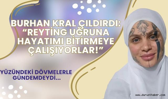Burhan Kral çıldırdı: “Reyting uğruna hayatımı bitirmeye çalışıyorlar!”