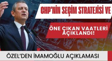 CHP’nin Seçim Stratejisi Ve Öne Çıkan Vaatleri Açıklandı!