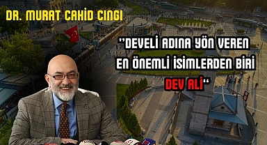 Develi'nin İsminin Sırrını Dr. Murat Cahid Cıngı Açıkladı!