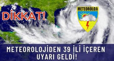 Dikkat: Meteorolojiden 39 İli İçeren Uyarı Geldi!