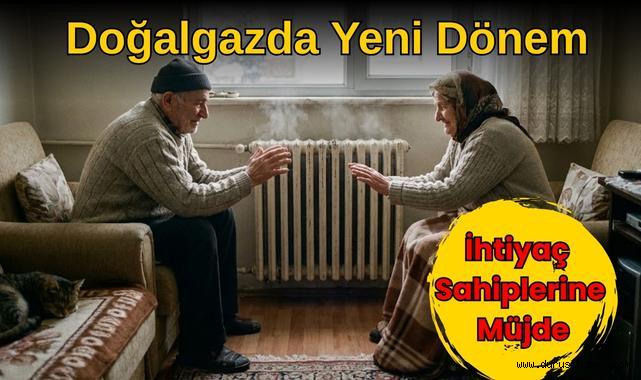 Doğalgazda Yeni Dönem: İhtiyaç Sahibine Müjde