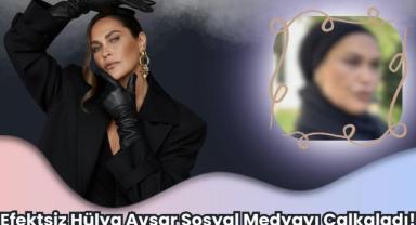 Efektsiz Hülya Avşar Sosyal Medyayı Çalkaladı!