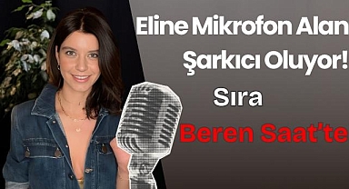 Eline Mikrofon Alan Şarkıcı Oluyor: Sıra Beren Saat'te!