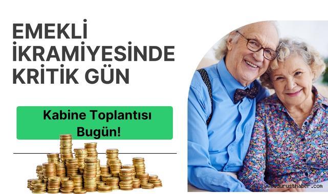 Emekli İkramiyesinde Kritik Gün: Kabine Toplantısı Bugün!