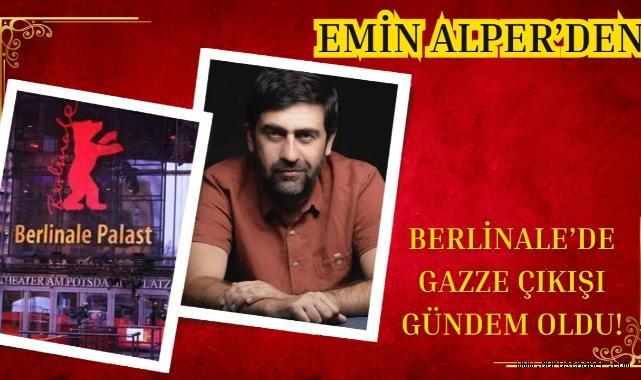 Emin Alper’den Berlinale’de Gazze Çıkışı Gündem Oldu!