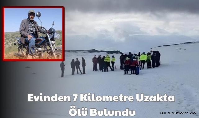 Evinden 7 Kilometre Uzakta Ölü Bulundu