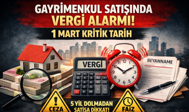 Gayrimenkul Satışında Vergi Alarmı: 1 Mart Kritik Tarih!