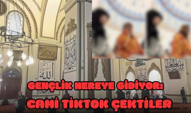 Gençlik Nereye Gidiyor: Cami Tiktok Çektiler