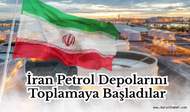 İran Petrol Depolarını Toplamaya Başladılar