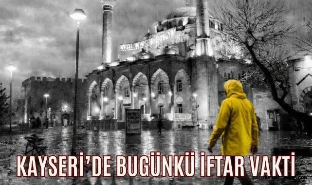 Kayseri'de Bugünkü İftar Vakti