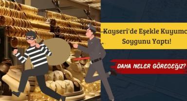 Kayseri'de Eşekle Kuyumcu Soygunu Yaptı! Daha Neler Göreceğiz?