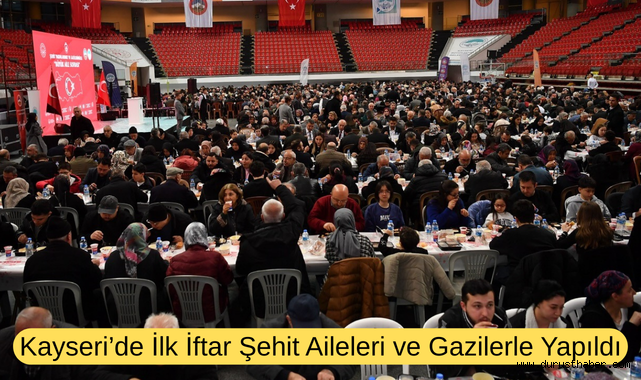Kayseri'de İlk İftar Şehit Aileleri ve Gazilerle Yapıldı