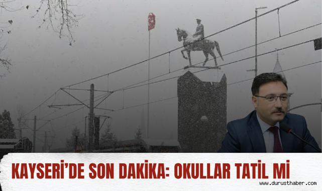 Kayseri’de Okullar Yarın Tatil Olacak mı?