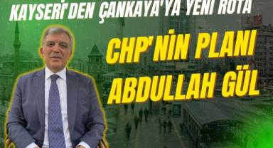 Kayseri'den Çankaya'ya Yeni Rota: CHP'nin 'B Planı' Abdullah Gül mü?