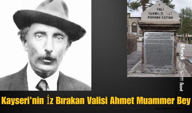 Kayseri'nin İz Bırakan Valisi Ahmet Muammer Bey