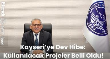 Kayseri'ye Dev Hibe: Kullanılacak Projeler Belli Oldu!
