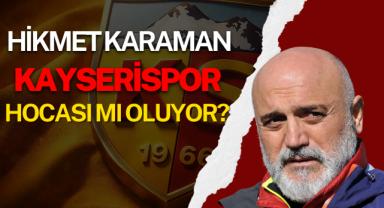 Kayserispor'un Yeni Teknik Direktörü Hikmet Karaman Mı Oluyor?