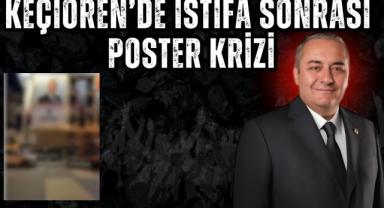 Keçiören’de İstifa Sonrası Poster Krizi
