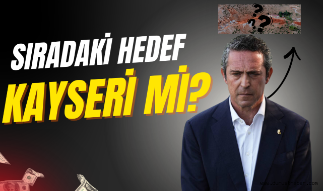 Koç Holding'in Sıradaki Hedefi Kayseri Mi?