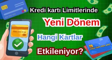Kredi kartı Limitlerinde Yeni Dönem: Hangi Kartlar Etkileniyor?