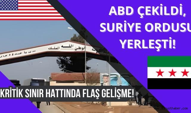 Kritik Sınır Hattında Flaş Gelişme! ABD Çekildi, Suriye Ordusu Yerleşti