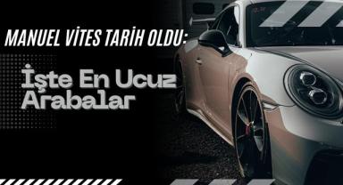 Manuel Vites Tarih Oldu: İşte En Ucuz Arabalar