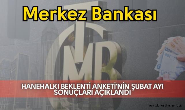Merkez Bankası Hanehalkı Beklenti Anketi'nin Şubat Ayı Sonuçları Açıklandı