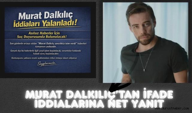 Murat Dalkılıç'tan İfade İddialarına Net Yanıt