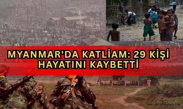 Myanmar'da Katliam: 29 Kişi Hayatını Kaybetti