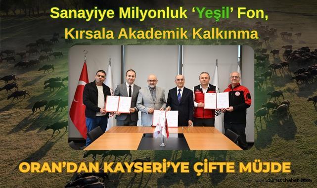 ORAN’dan Kayseri’ye Çifte Müjde: Sanayiye Milyonluk ‘Yeşil’ Fon, Kırsala Akademik Kalkınma