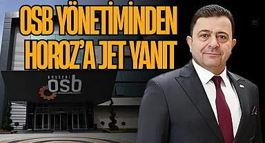 OSB Yönetiminden Horoz’a Jet Yanıt!