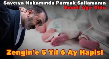 Savcıya Makamında Parmak Sallamanın Bedeli Ağır Oldu: Zengin'e 5 Yıl 6 Ay Hapis!