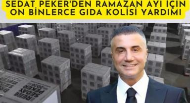 Sedat Peker'den Ramazan Ayı İçin On Binlerce Gıda Kolisi Yardımı