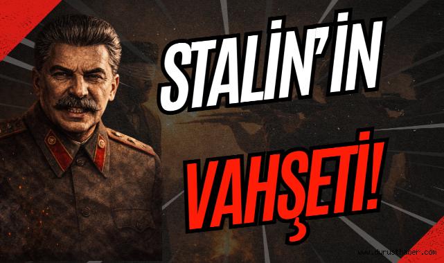 Stalin'in Vahşeti: Türklere Yapılanların Kanlı Bilançosu!
