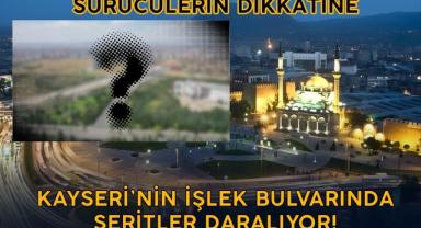 Sürücülerin Dikkatine: Kayseri’nin İşlek Bulvarında Şeritler Daralıyor!
