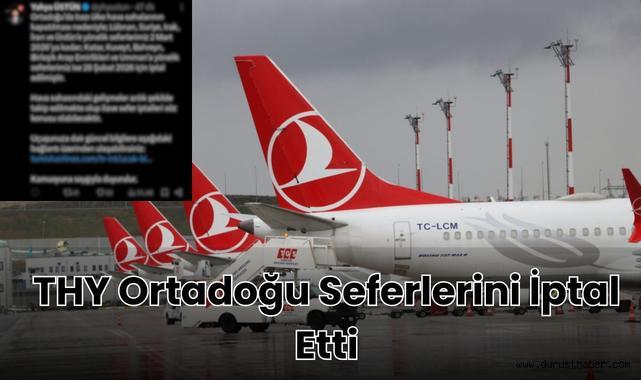 THY Ortadoğu Seferlerini İptal Etti! İşte Detaylar