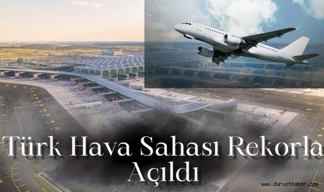 Türk Hava Sahası Rekorla Açıldı