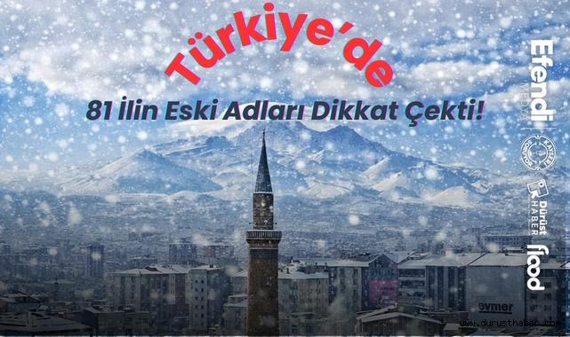 Türkiye'de 81 İlin Eski Adları Dikkat Çekti