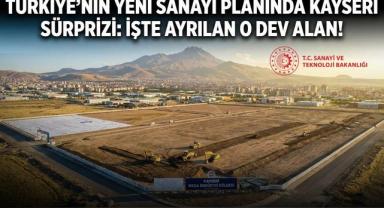 Türkiye’nin Yeni Sanayi Planında Kayseri Sürprizi: İşte Ayrılan O Dev Alan!